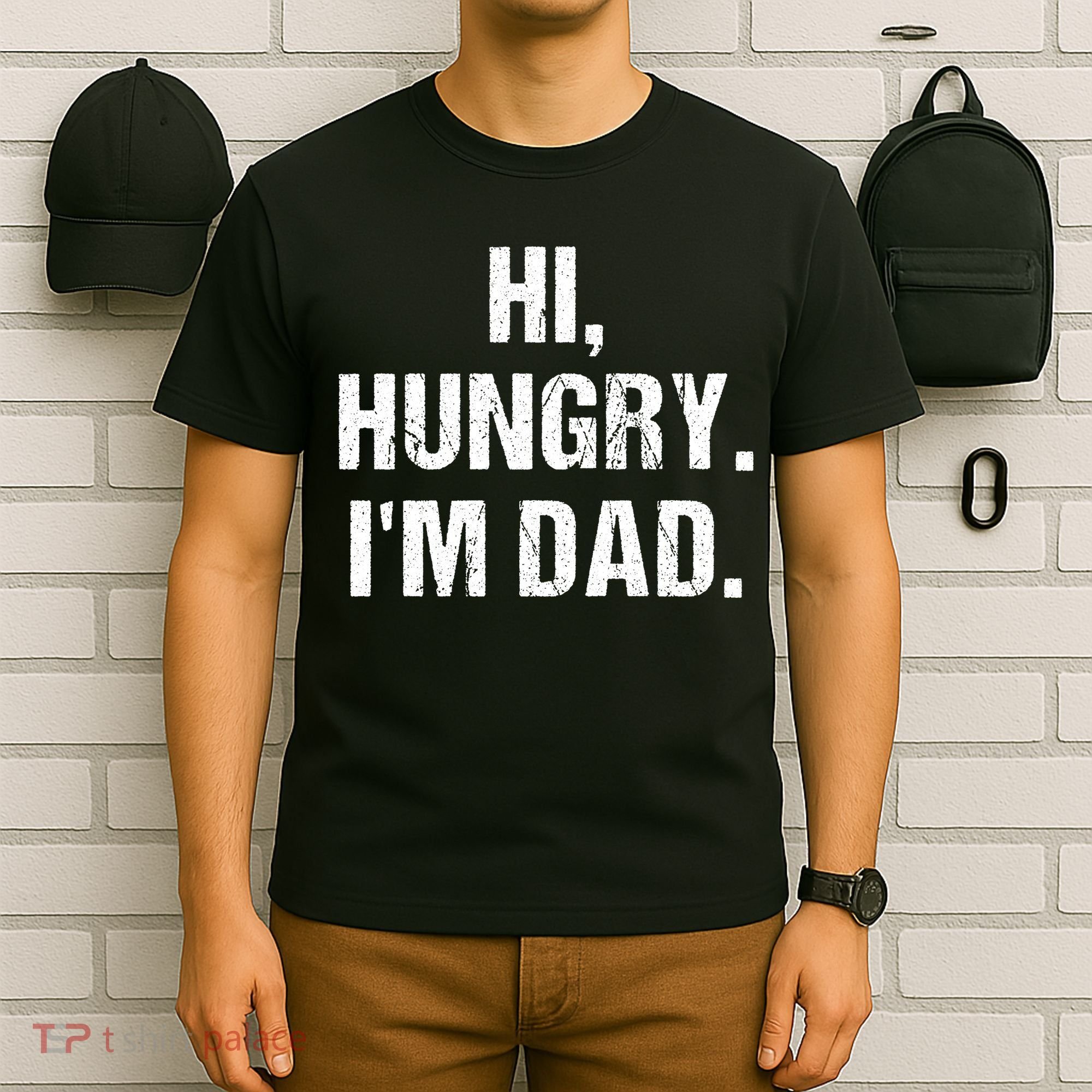 Hi Hungry I'm Dad T-Shirt