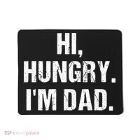 Hi Hungry I'm Dad Mousepad thumb 0