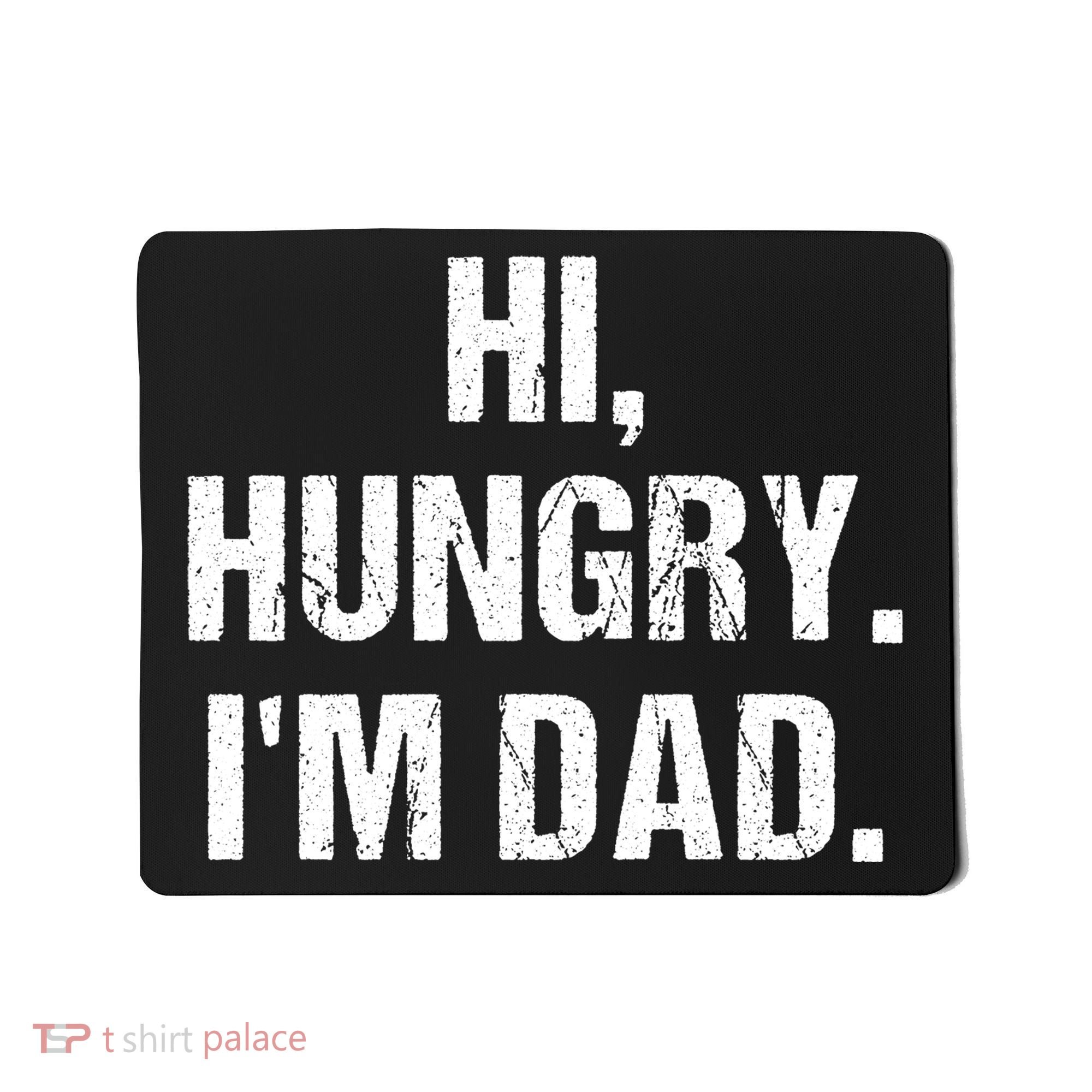 Hi Hungry I'm Dad Mousepad