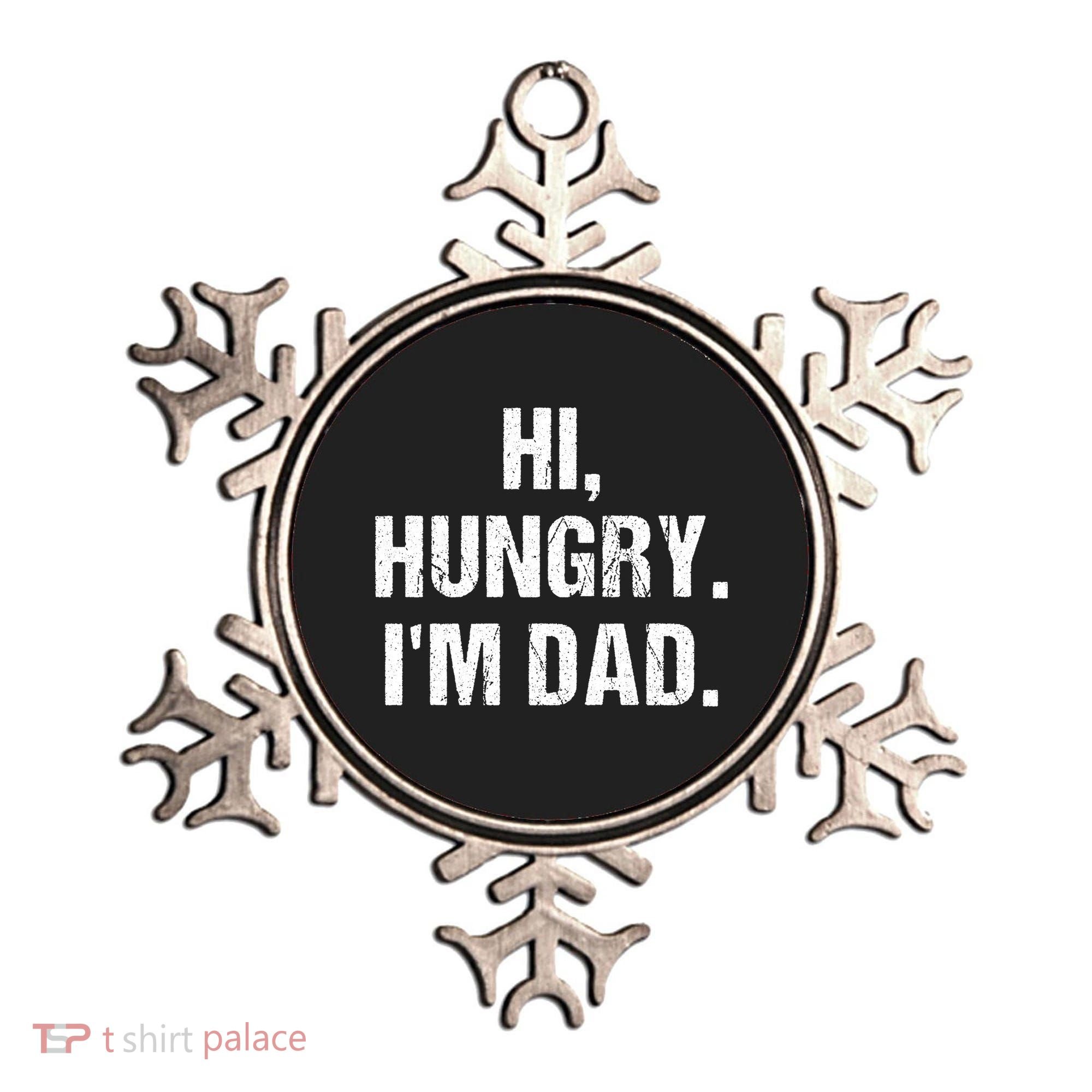 Hi Hungry I'm Dad Ornament