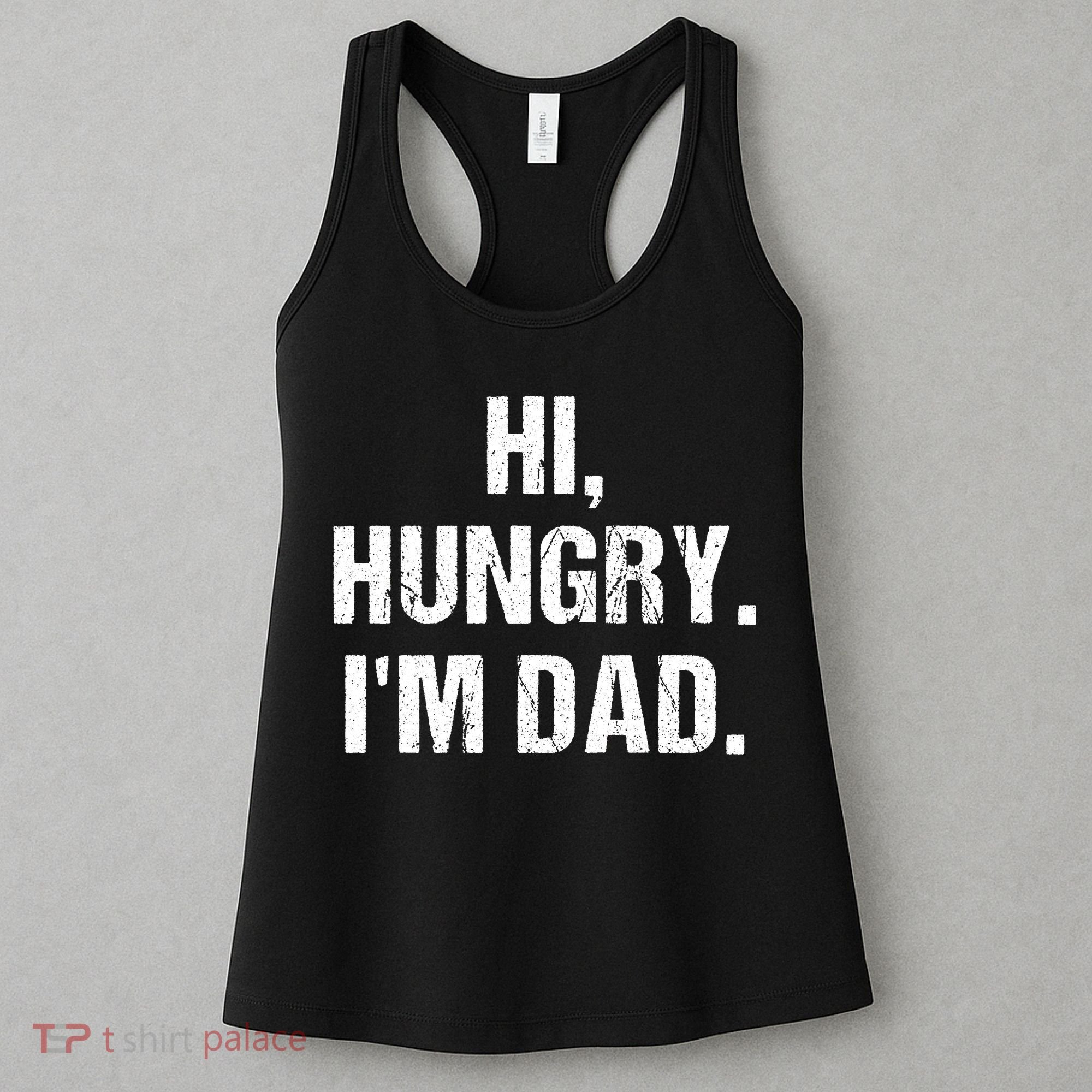 Hi Hungry I'm Dad Women's Tank Top