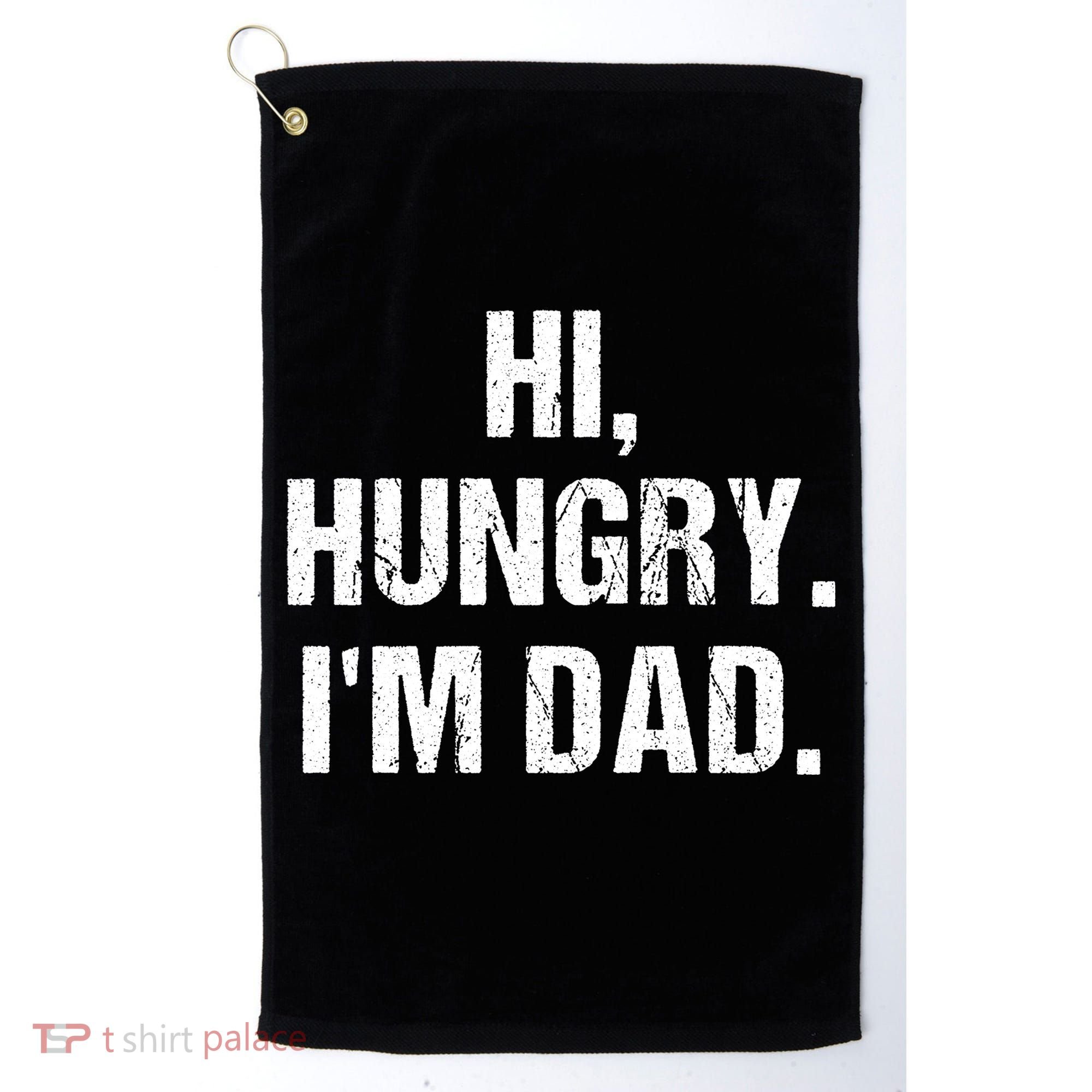 Hi Hungry I'm Dad Golf Towel