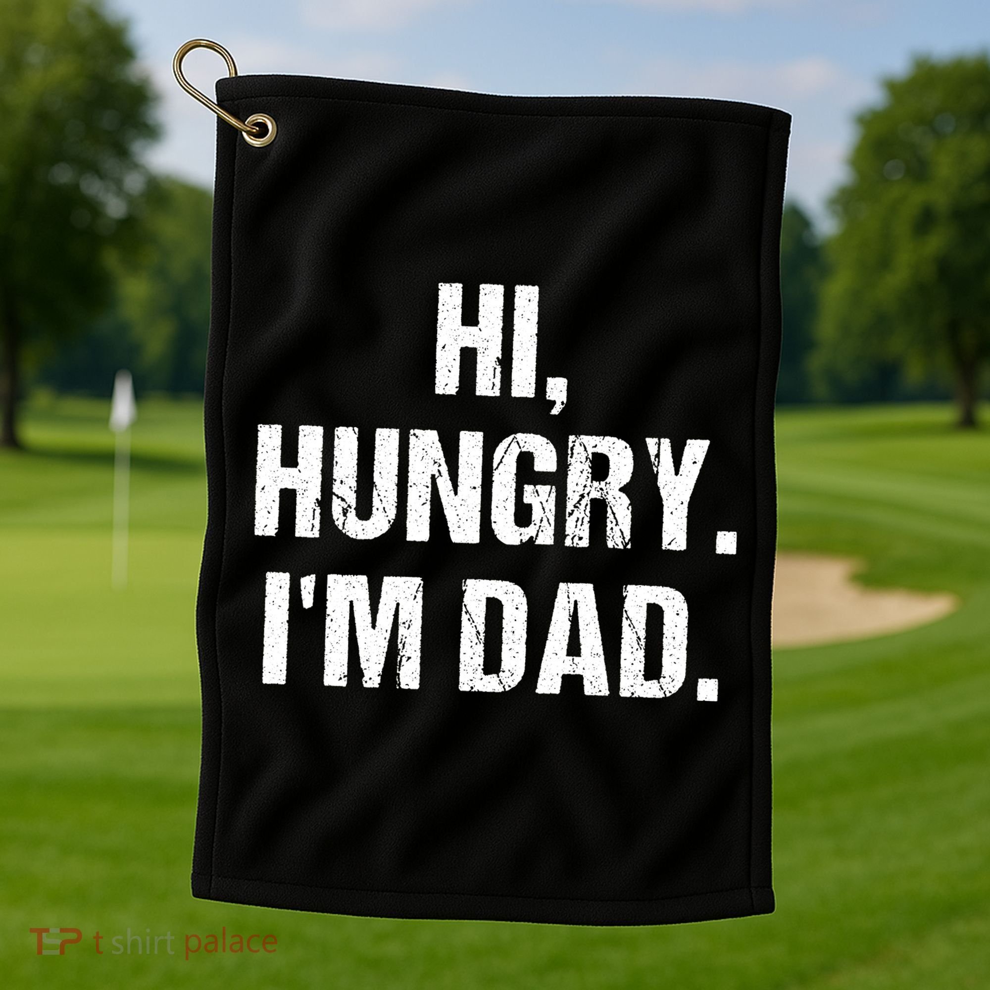 Hi Hungry I'm Dad Golf Towel