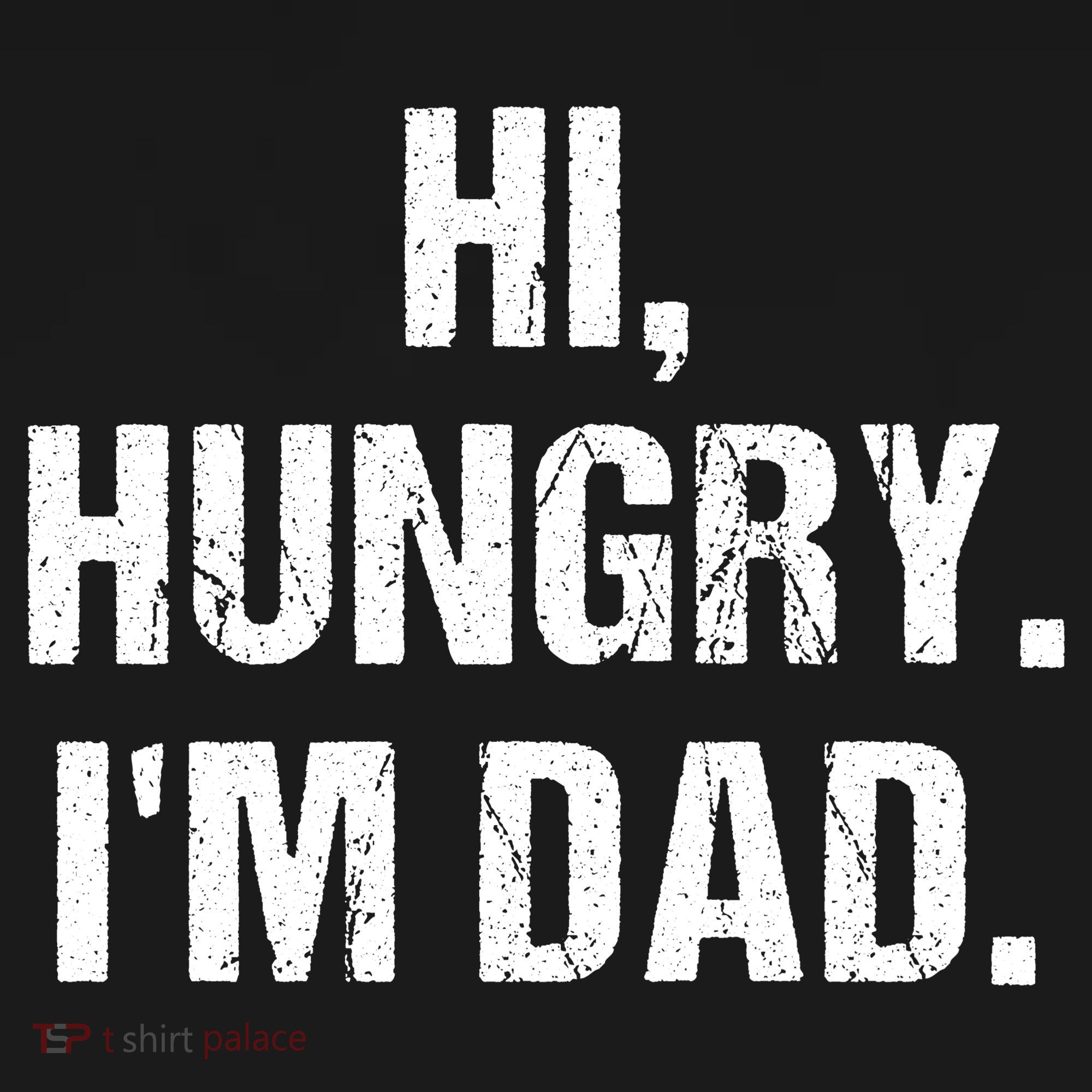 Hi Hungry I'm Dad Women's T-Shirt