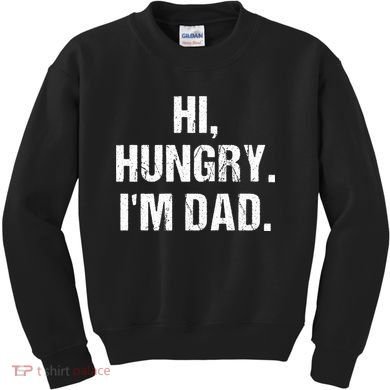 Hi Hungry I'm Dad Kids Sweatshirt