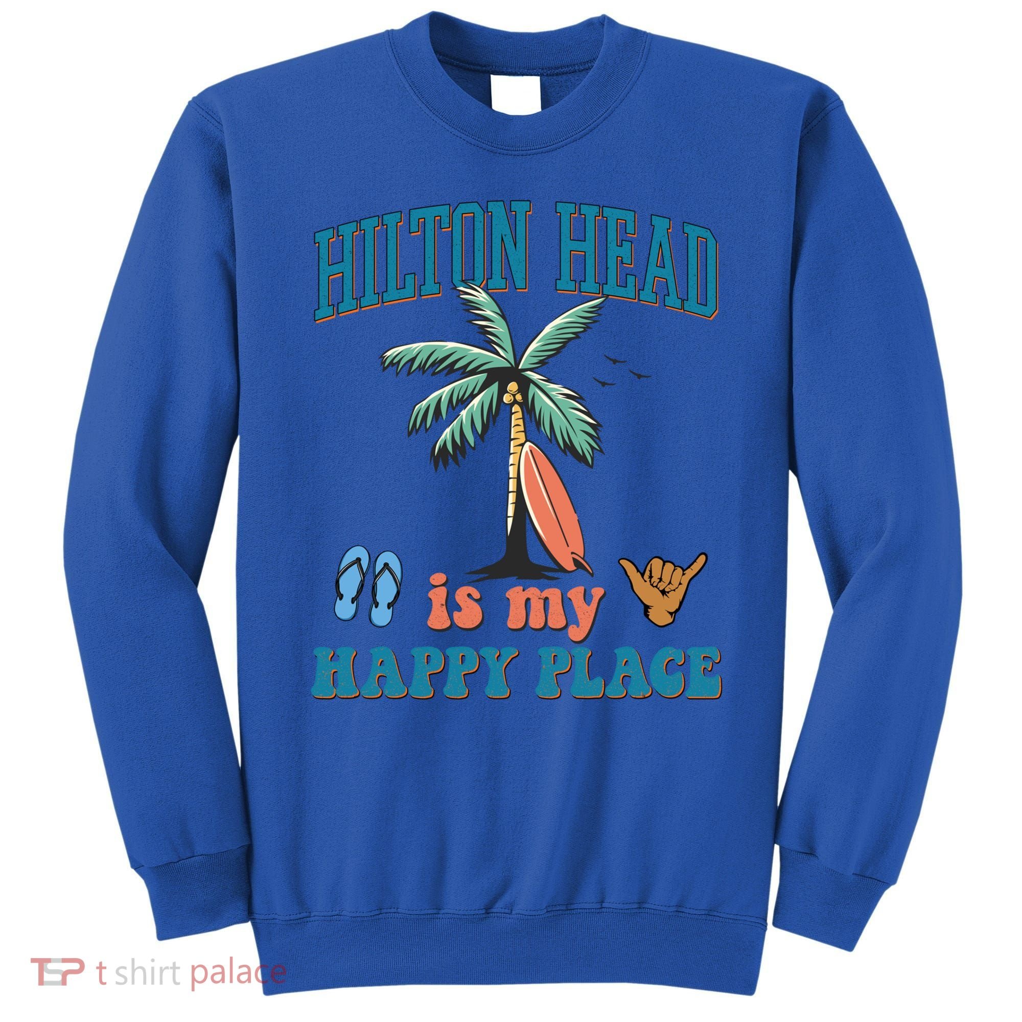 Hilton Head Island Is My Happy Place Beach Palm Trees Summer Gift Sweatshirt