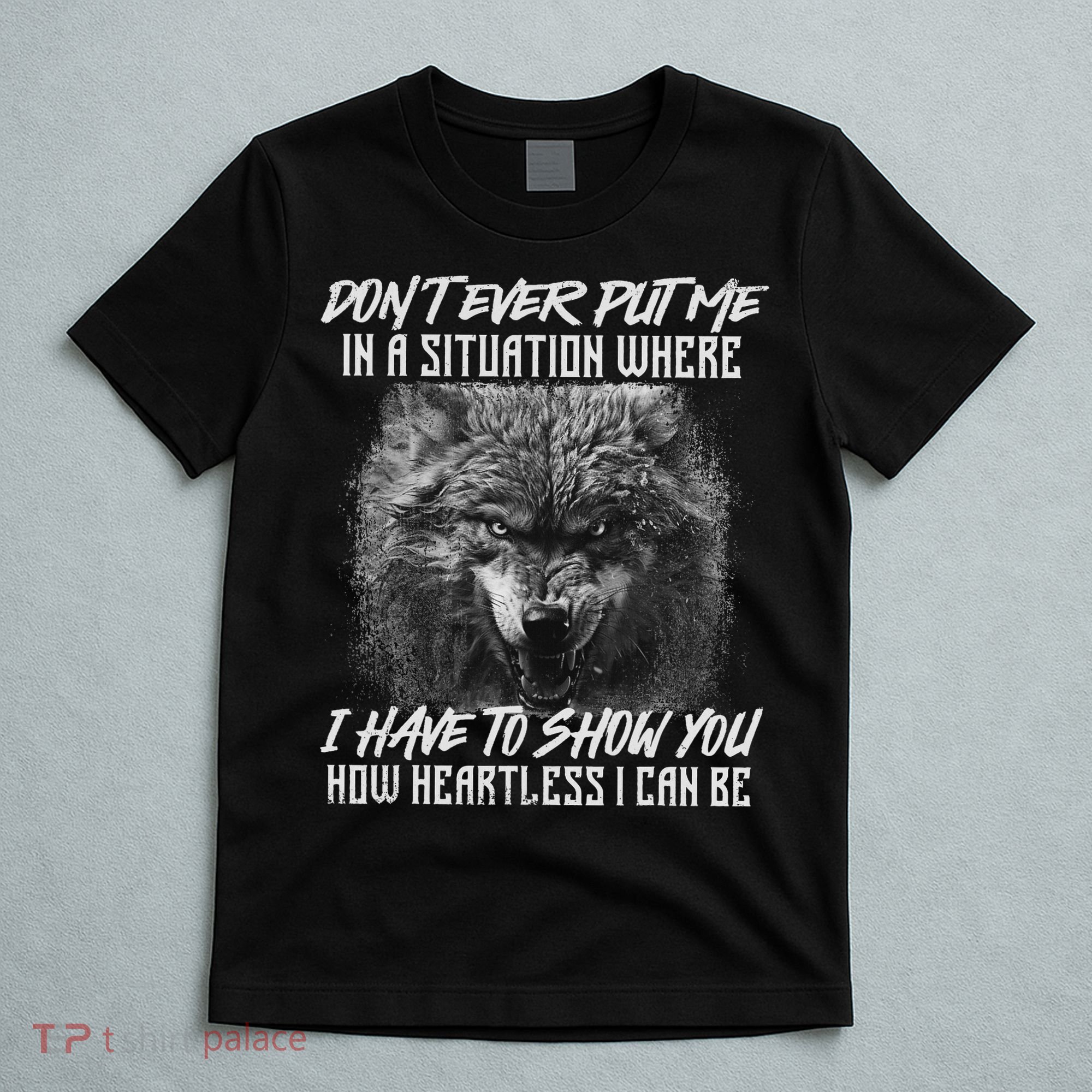 How Heartless I Can Be Wolf Lover Wildlife Animal T-Shirt