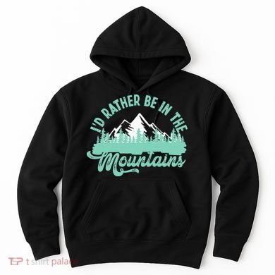 Hiker Hiking ID Rather Be In The Mountains Hoodie