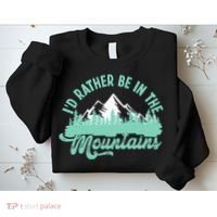Hiker Hiking ID Rather Be In The Mountains Sweatshirt thumb 2