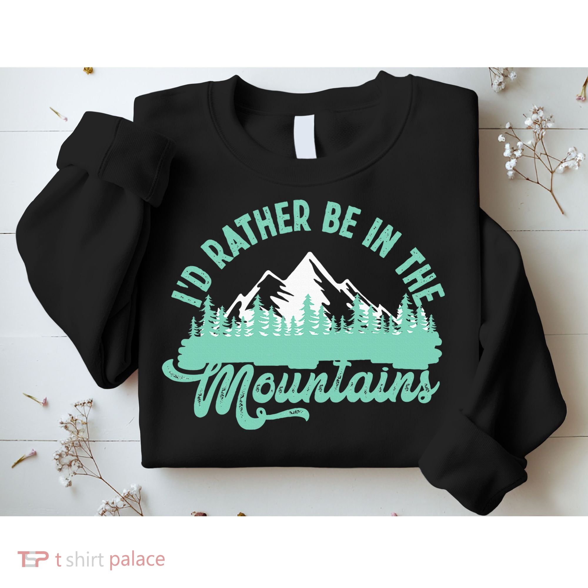 Hiker Hiking ID Rather Be In The Mountains Sweatshirt