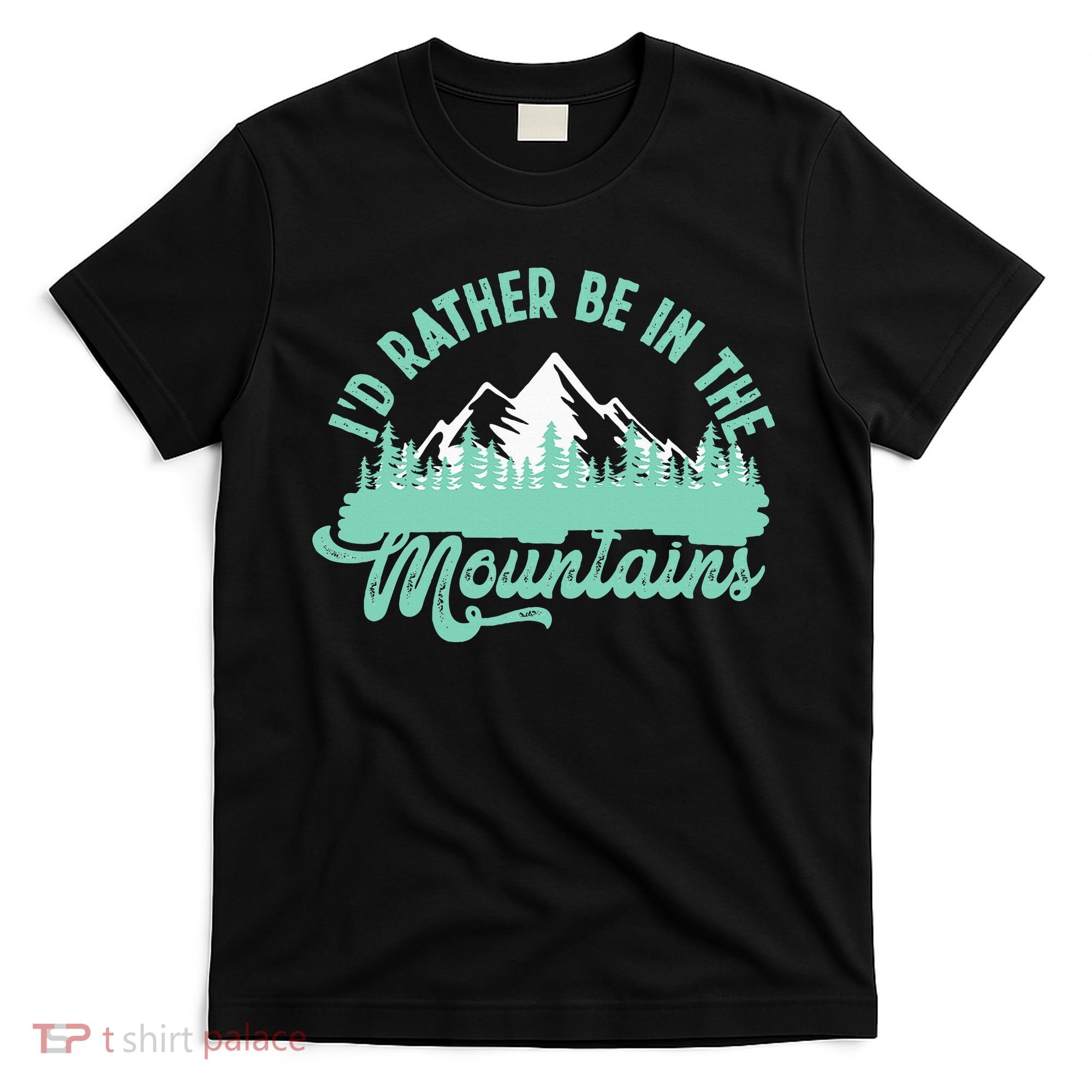 Hiker Hiking ID Rather Be In The Mountains T-Shirt
