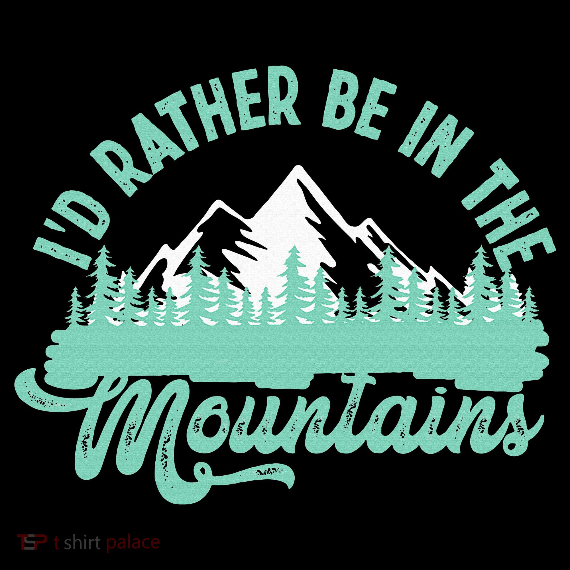 Hiker Hiking ID Rather Be In The Mountains T-Shirt