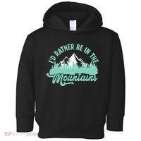 Hiker Hiking ID Rather Be In The Mountains Toddler Hoodie thumb 0