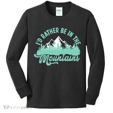 Hiker Hiking ID Rather Be In The Mountains Kids Long Sleeve Shirt
