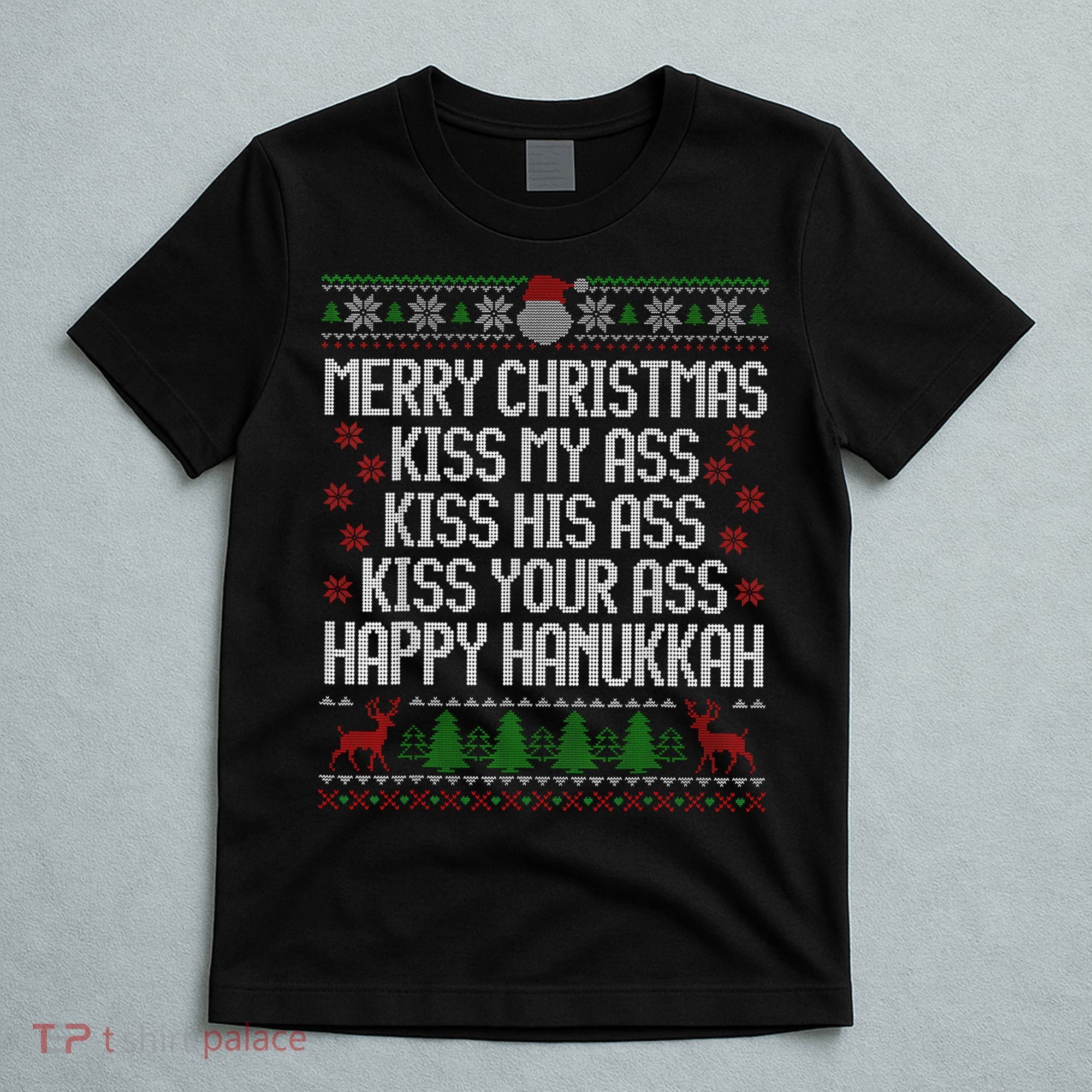 Happy Hanukkah Kiss My Ass His Ass Your Ass Merry Christmas T-Shirt