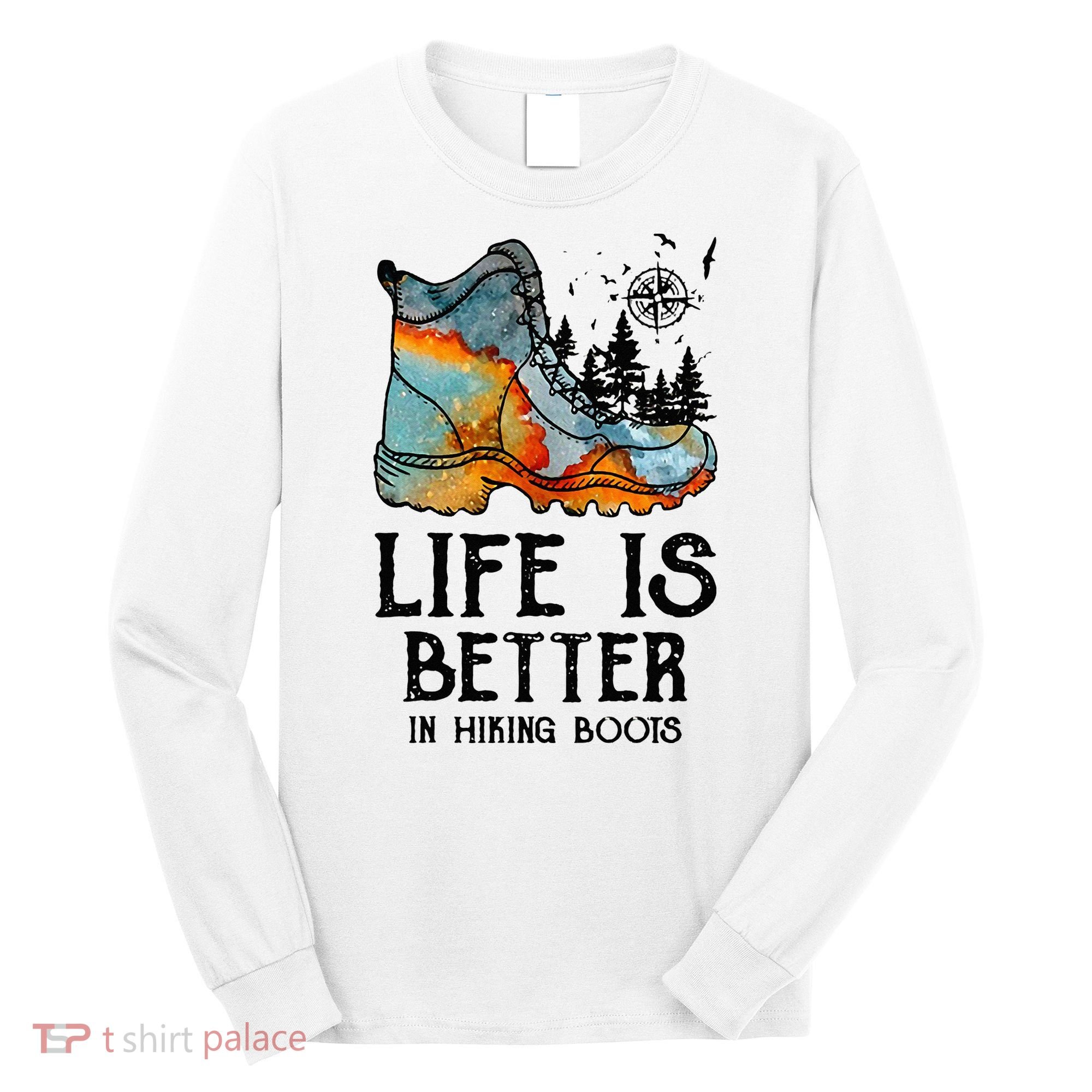 Hiker Hobbies Life Is Better In Hiking Boots Sport Lovers Long Sleeve Shirt