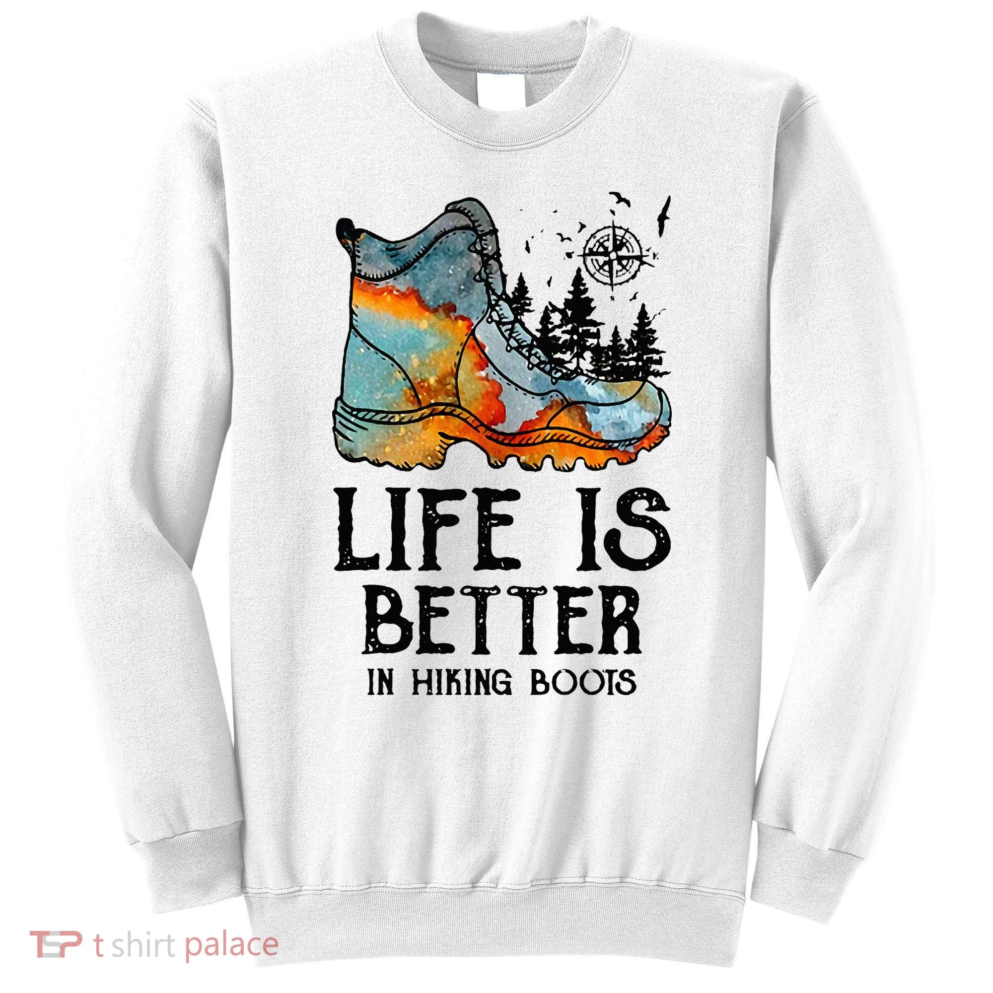 Hiker Hobbies Life Is Better In Hiking Boots Sport Lovers Sweatshirt