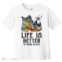 Hiker Hobbies Life Is Better In Hiking Boots Sport Lovers Toddler T-Shirt thumb 0