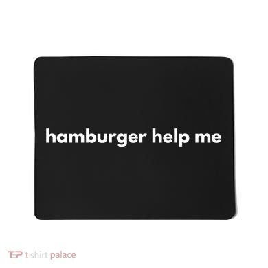 Hamburger Help Me Mousepad