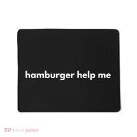 Hamburger Help Me Mousepad thumb 0