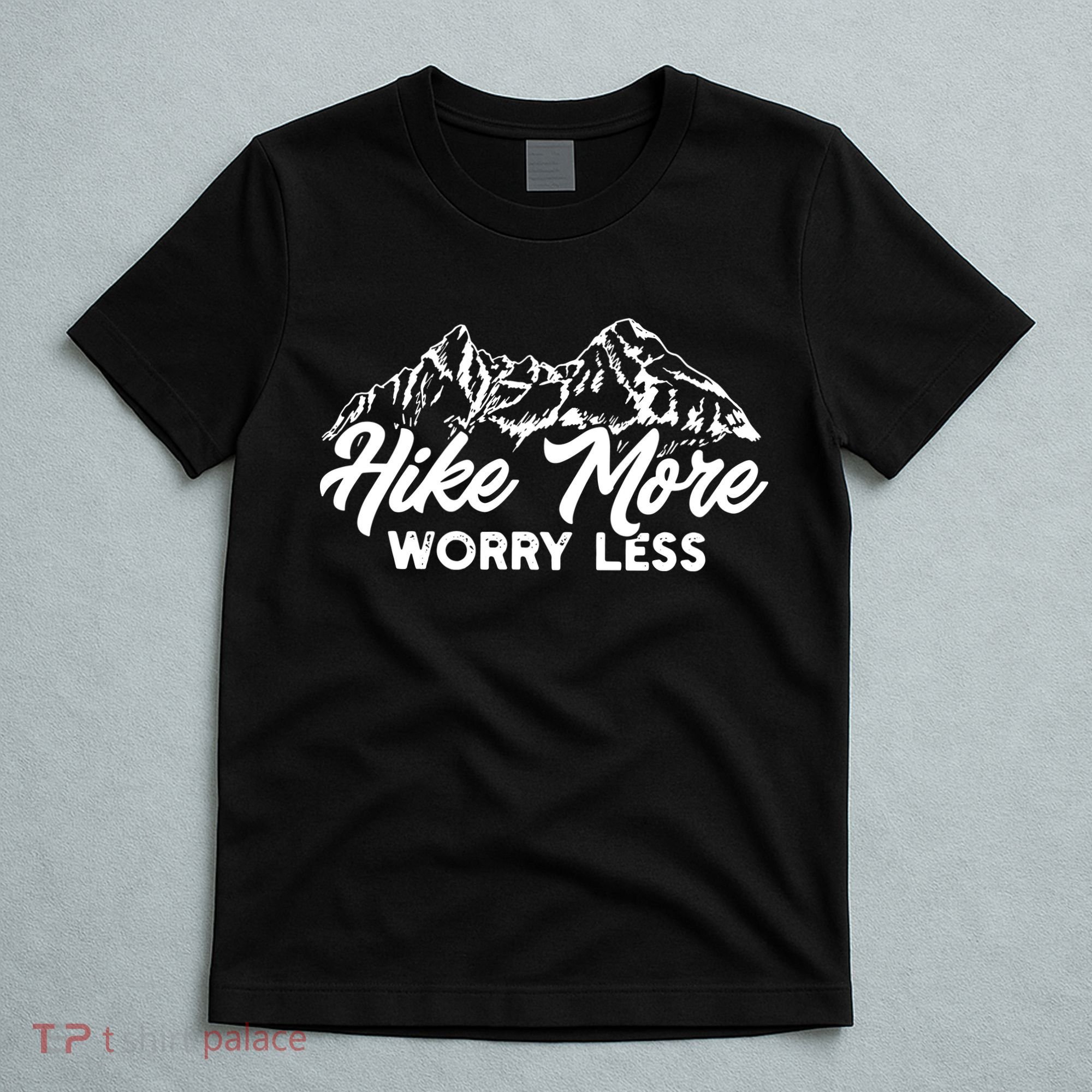 Hiker Hike More Worry Less T-Shirt