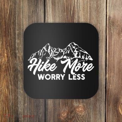 Hiker Hike More Worry Less Coaster