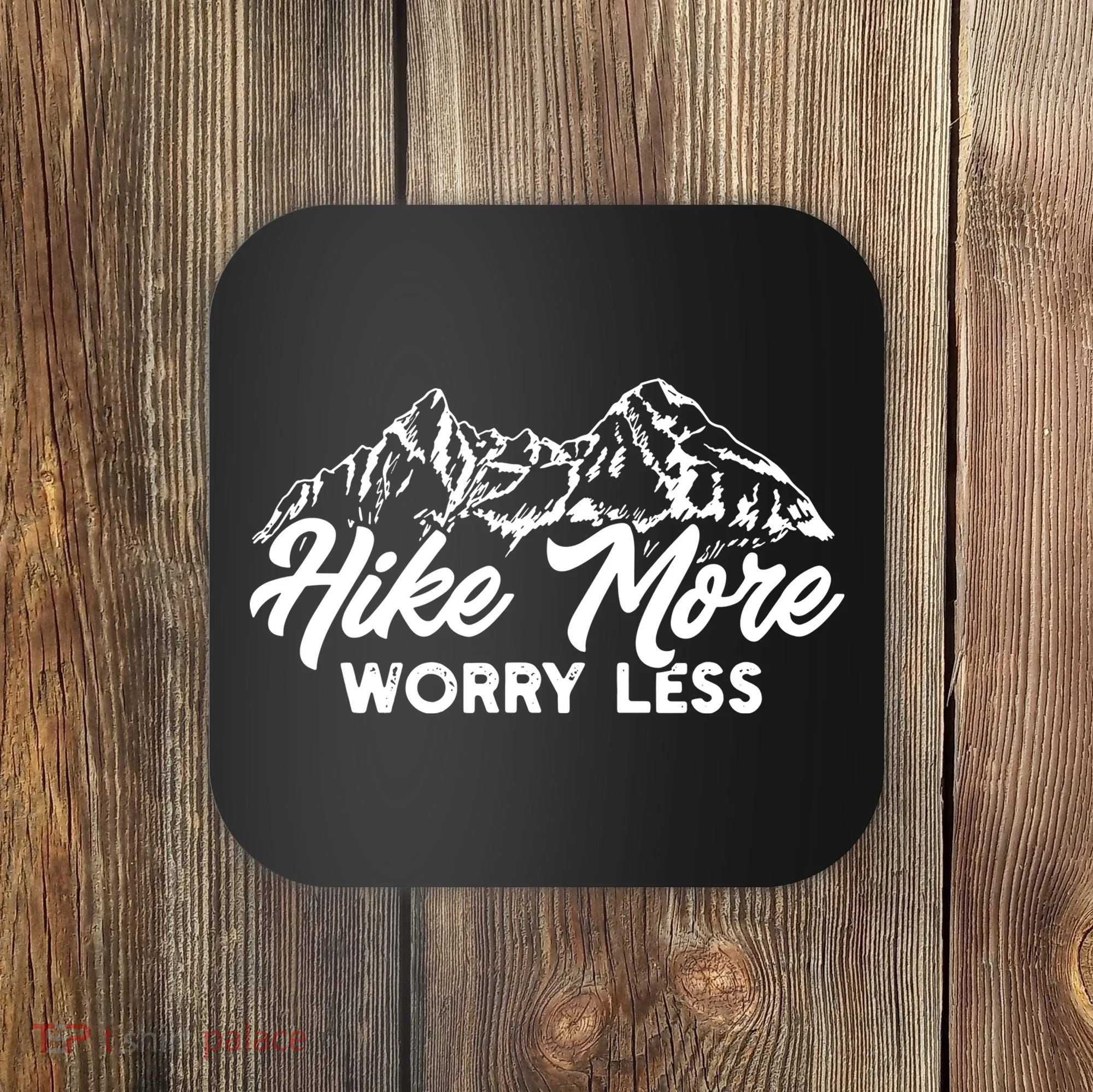 Hiker Hike More Worry Less Coaster