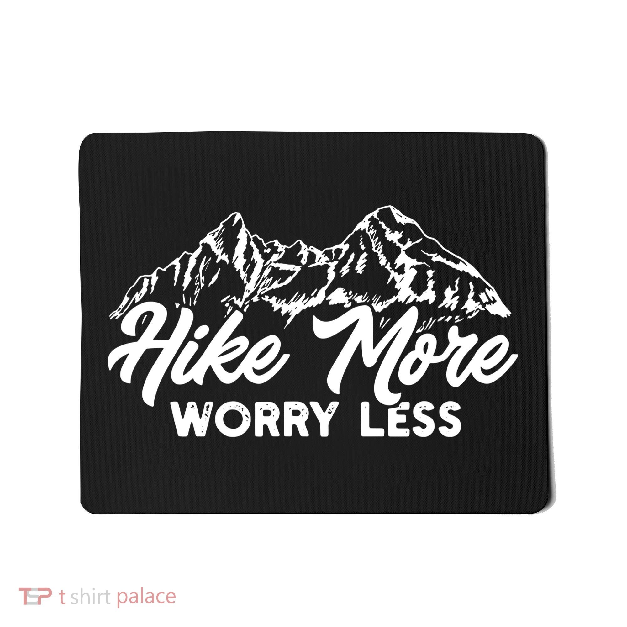 Hiker Hike More Worry Less Mousepad