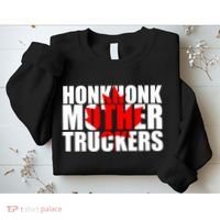 Honk Honk Mother Truckers Sweatshirt thumb 2