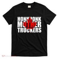 Honk Honk Mother Truckers T-Shirt thumb 0