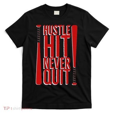Hustle Hit Never Quit Baseball Saying Practice Workout Fan T-Shirt