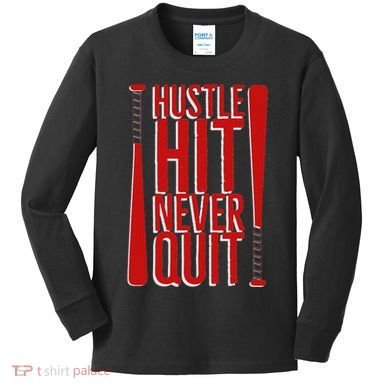 Hustle Hit Never Quit Baseball Saying Practice Workout Fan Kids Long Sleeve Shirt