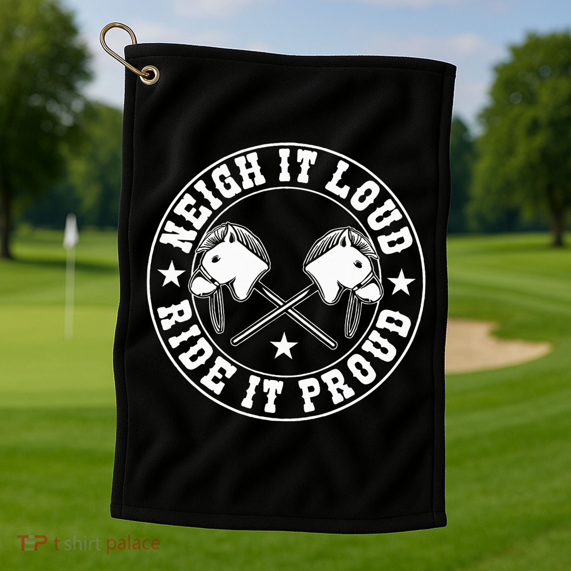Hobby Horse Neigh It Loud Ride It Proud Hobby Horsing Golf Towel