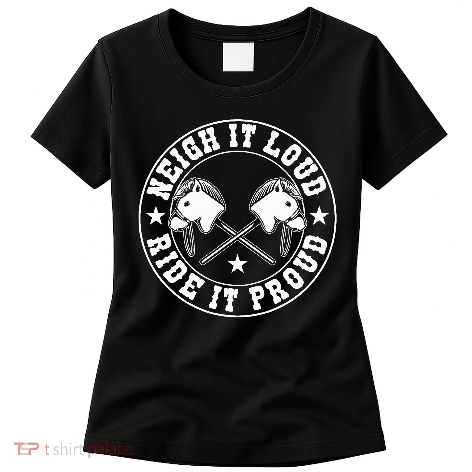Hobby Horse Neigh It Loud Ride It Proud Hobby Horsing Women's T-Shirt