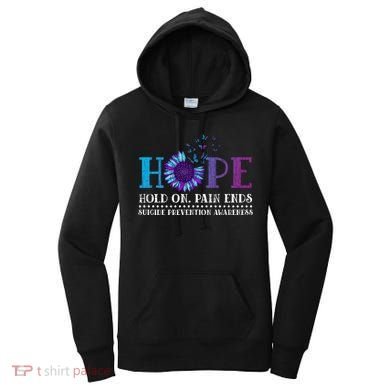 Hope Hold On Pain Ends Suicide Prevention Awareness Graphic Cool Gift Women's Hoodie