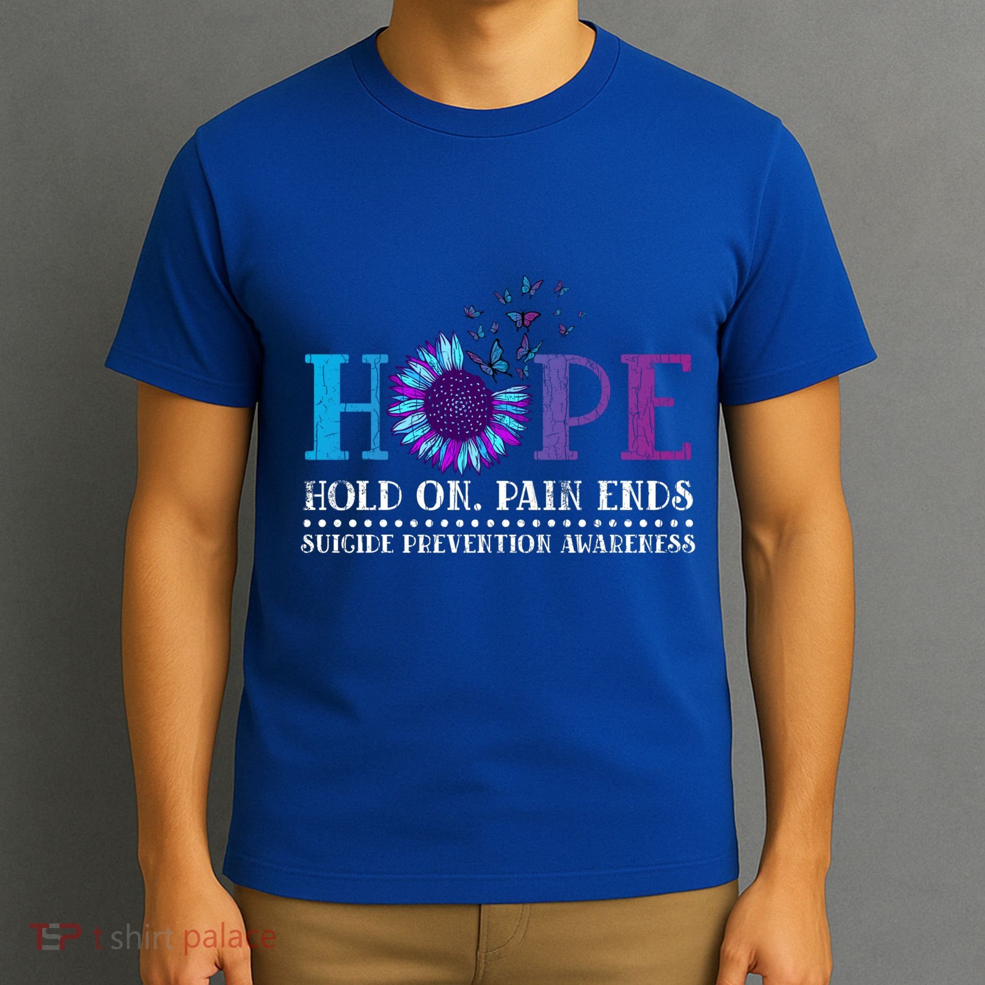 Hope Hold On Pain Ends Suicide Prevention Awareness Graphic Cool Gift T-Shirt