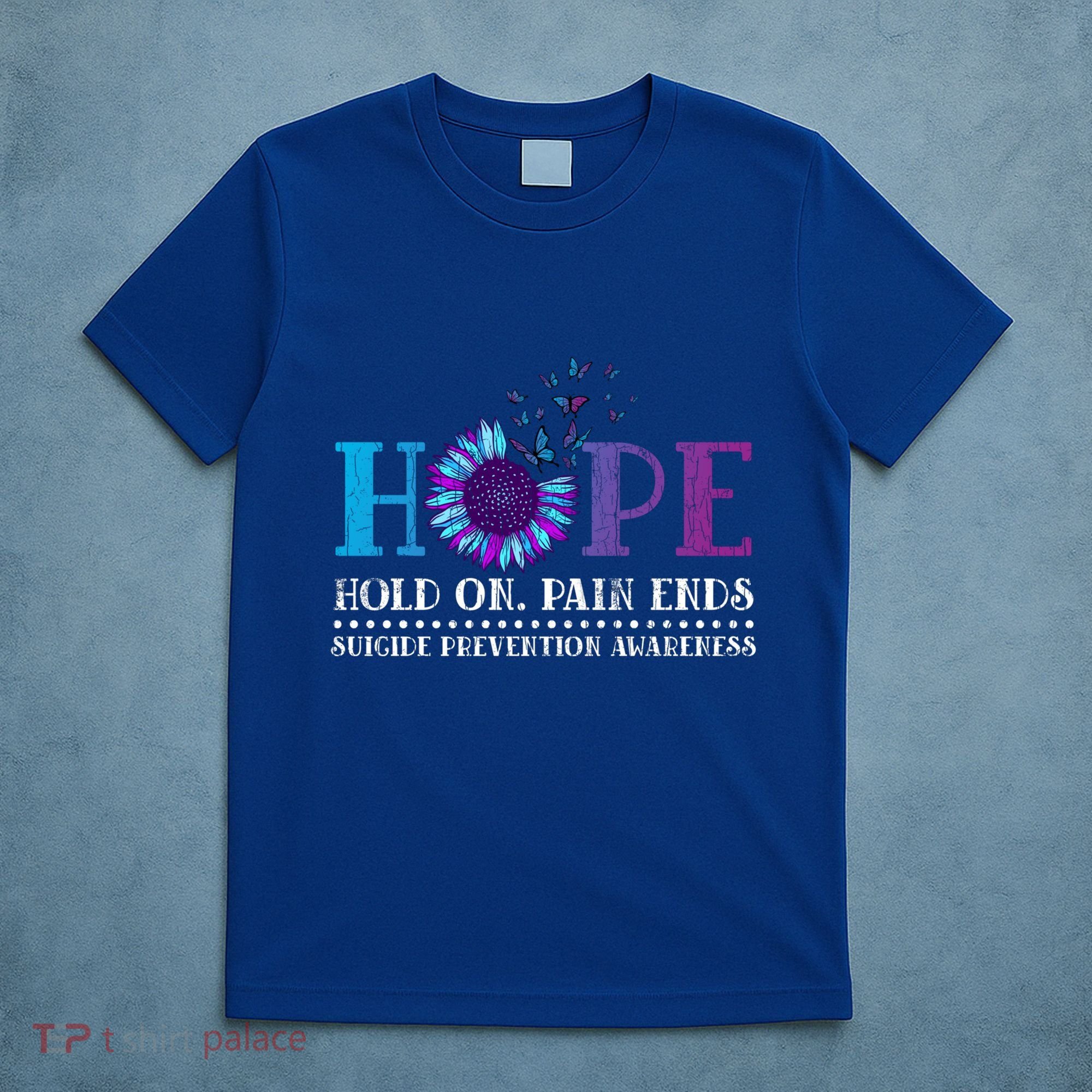 Hope Hold On Pain Ends Suicide Prevention Awareness Graphic Cool Gift T-Shirt