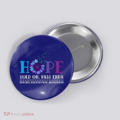 Hope Hold On Pain Ends Suicide Prevention Awareness Graphic Cool Gift Button
