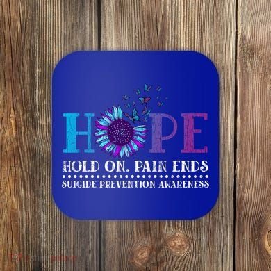 Hope Hold On Pain Ends Suicide Prevention Awareness Graphic Cool Gift Coaster