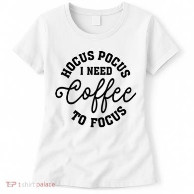 Halloween Hocus Pocus I Need Coffee To Focus Women's T-Shirt