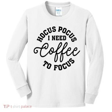 Halloween Hocus Pocus I Need Coffee To Focus Kids Long Sleeve Shirt