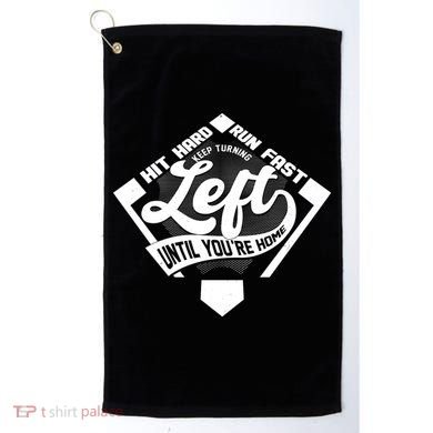 Hit Hard Run Fast Keep Turning Left Until Youre Home Baseball Golf Towel