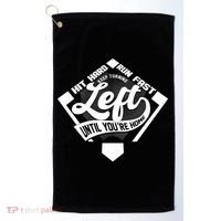 Hit Hard Run Fast Keep Turning Left Until Youre Home Baseball Golf Towel thumb 0