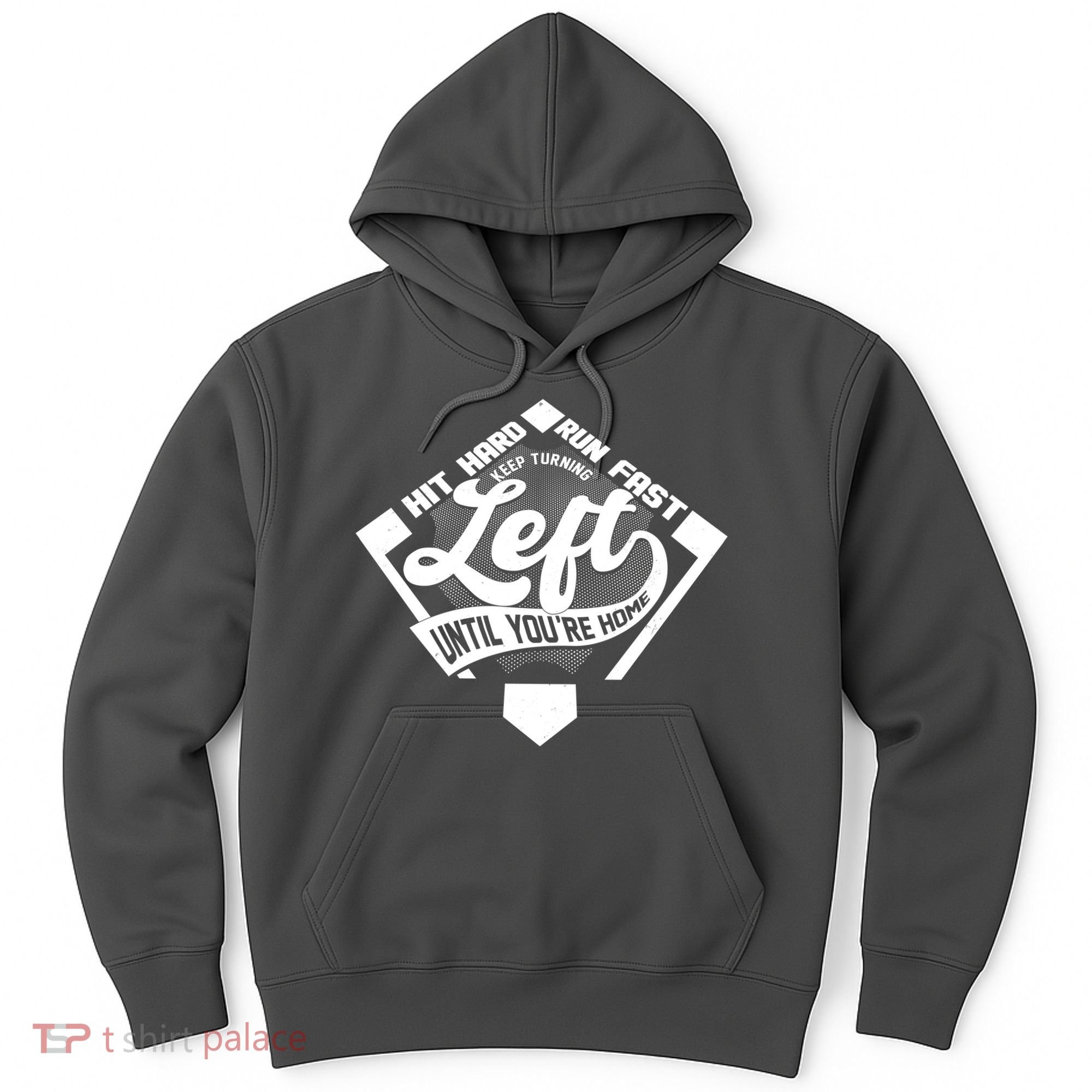 Hit Hard Run Fast Keep Turning Left Until Youre Home Baseball Hoodie