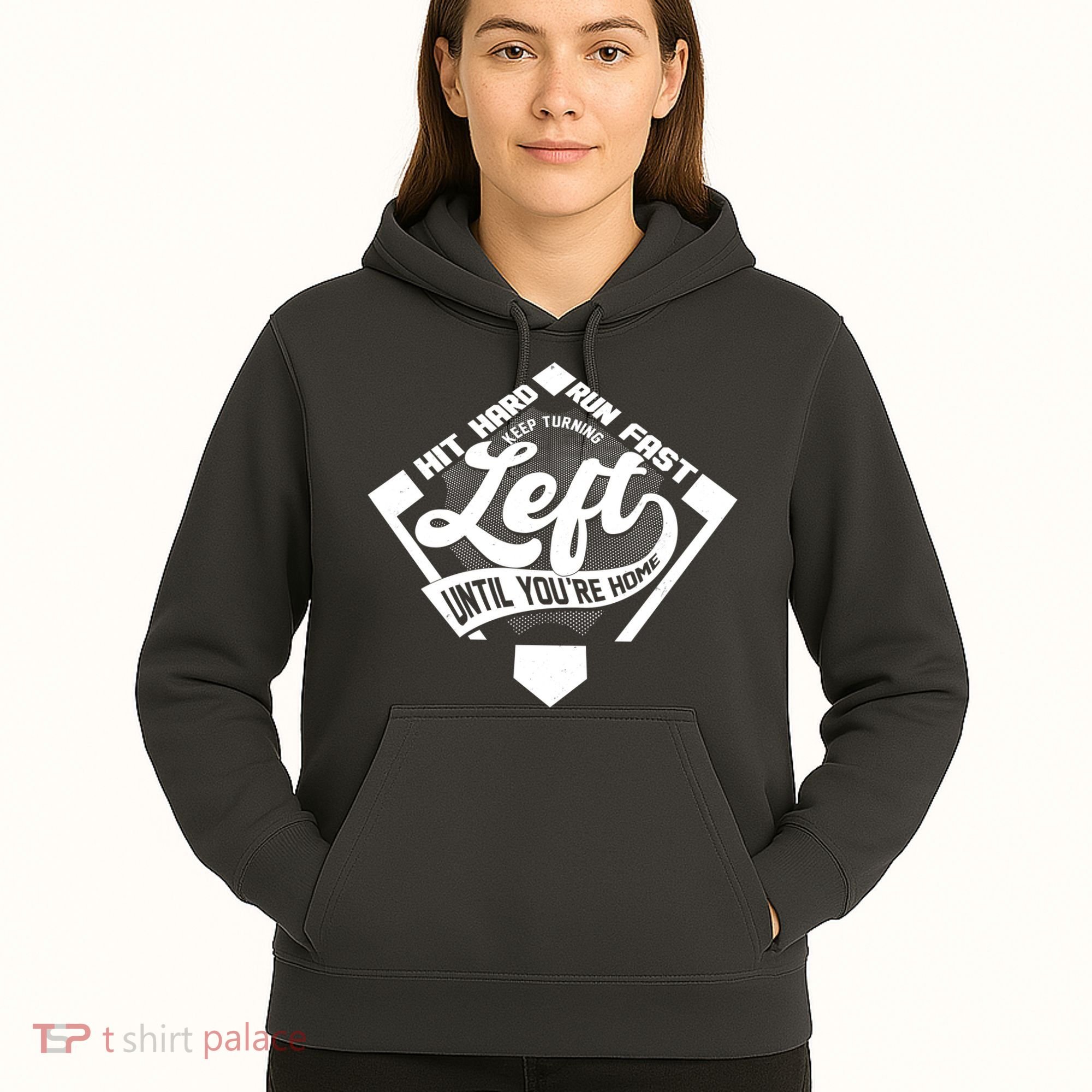 Hit Hard Run Fast Keep Turning Left Until Youre Home Baseball Hoodie