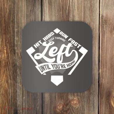 Hit Hard Run Fast Keep Turning Left Until Youre Home Baseball Coaster