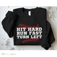 Hit Hard Run Fast Turn Left Funny Baseball Player & Fan Sweatshirt thumb 2