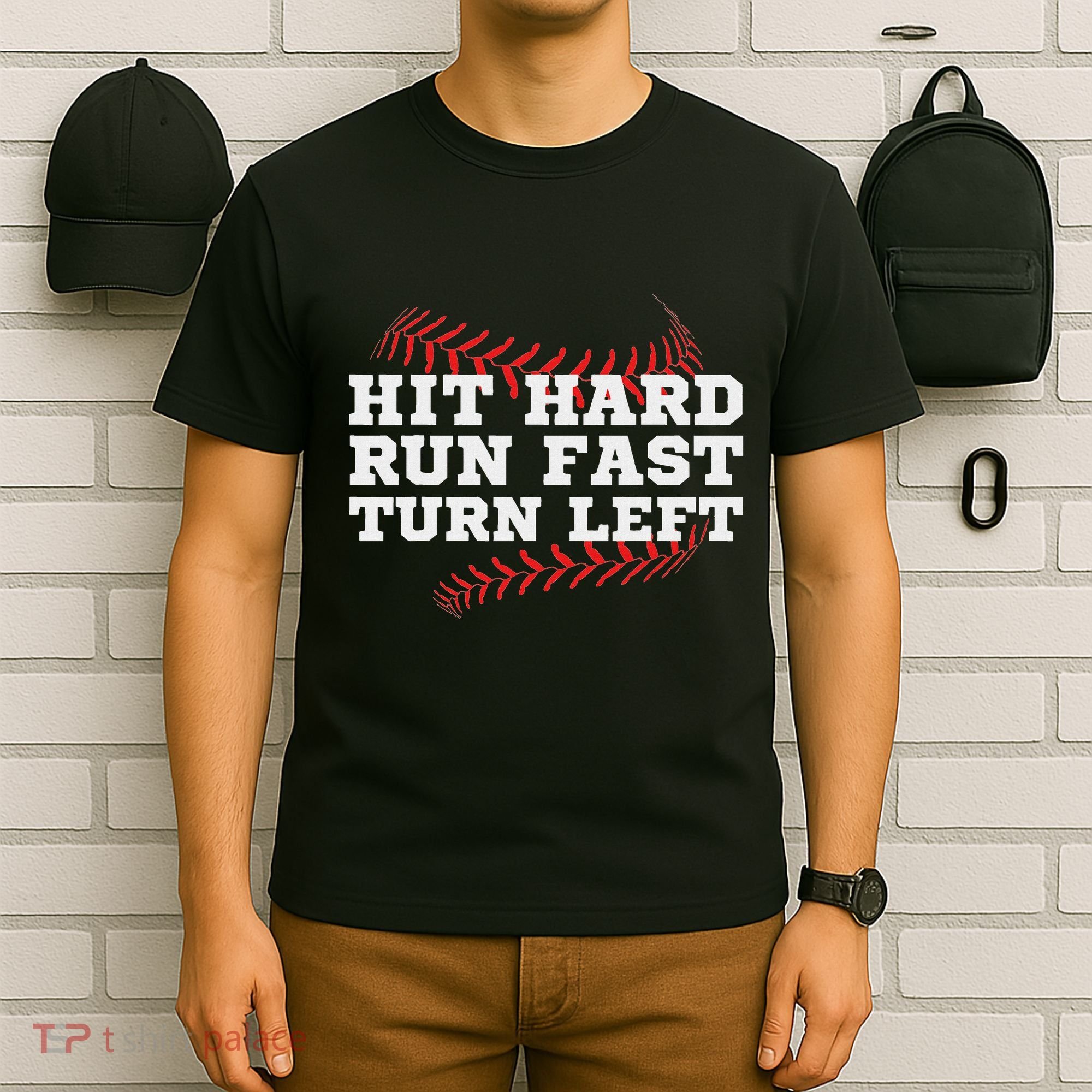 Hit Hard Run Fast Turn Left Funny Baseball Player & Fan T-Shirt