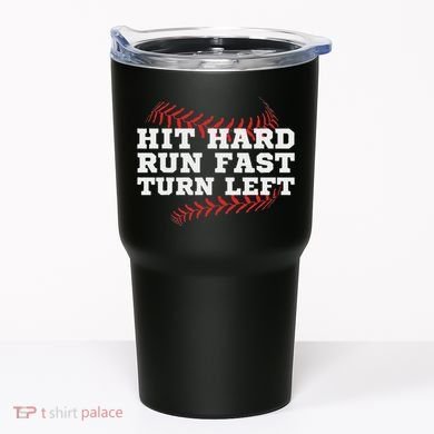 Hit Hard Run Fast Turn Left Funny Baseball Player & Fan Tumbler