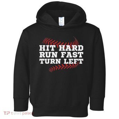 Hit Hard Run Fast Turn Left Funny Baseball Player & Fan Toddler Hoodie